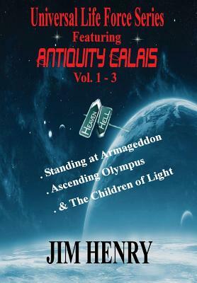 Universal Life Force Series featuring Antiquity Calais, Vol. 1-3 by Jim Henry
