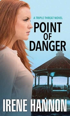 Point of Danger: A Triple Threat Novel by Irene Hannon