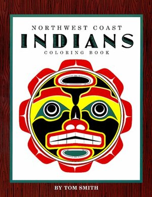 Northwest Coast Indians by Tom Smith