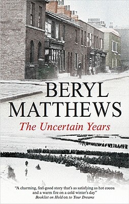 The Uncertain Years by Beryl Matthews