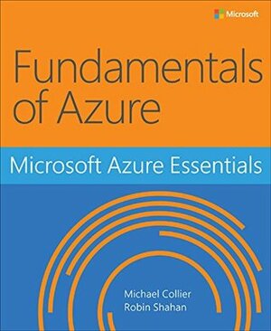 Microsoft Azure Essentials - Fundamentals of Azure by Robin Shahan, Michael Collier