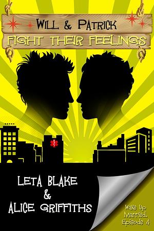 Will & Patrick Fight Their Feelings by Alice Griffiths, Leta Blake