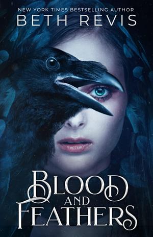 Blood and Feathers by Beth Revis