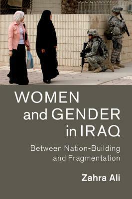 Women and Gender in Iraq by Zahra Ali