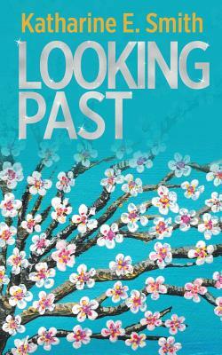 Looking Past by Katharine E. Smith