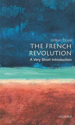 The French Revolution: A Very Short Introduction, 2nd Edition by William Doyle