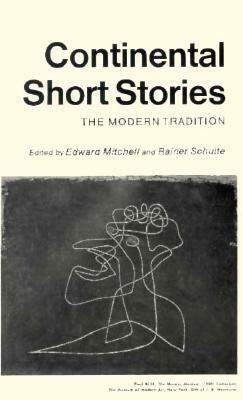 Continental Short Stories: The Modern Tradition by Rainer Schulte, Edward B. Mitchell