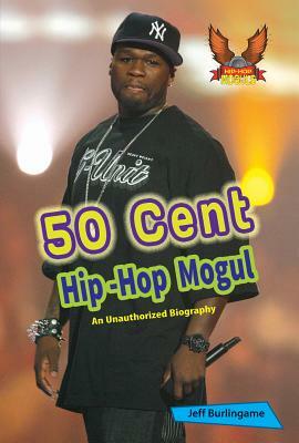 50 Cent: Hip-Hop Mogul by Jeff Burlingame