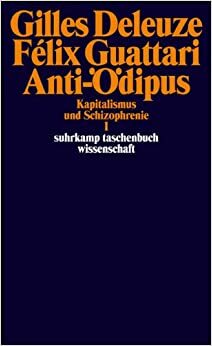 Anti-Ödipus (Kapitalismus Und Schizophrenie I) by Gilles Deleuze, Félix Guattari