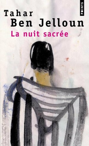 La Nuit sacrée by Tahar Ben Jelloun