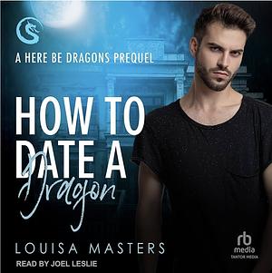 How to Date a Dragon by Louisa Masters