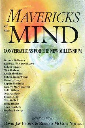 Mavericks of the Mind: Conversations for the New Millennium by David Jay Brown, David Jay Brown, Rebecca McClen Novick