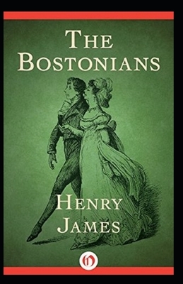 The Bostonians- By Henry James(Annotated) by Henry James