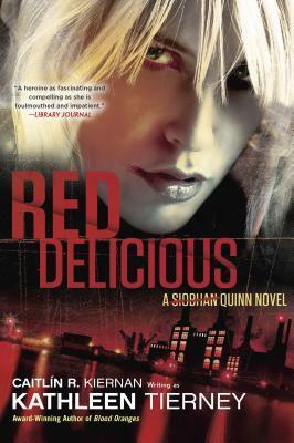 Red Delicious by Kathleen Tierney, Caitlín R. Kiernan