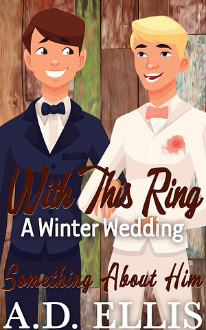 With This Ring: A Winter Wedding by A.D. Ellis