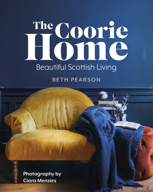 The Coorie Home: Beautiful Scottish Living by Beth Pearson