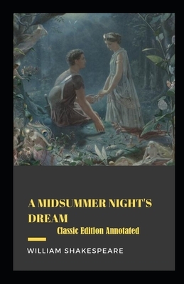 A Midsummer Night's Dream-Classic Edition(Annotated) by William Shakespeare