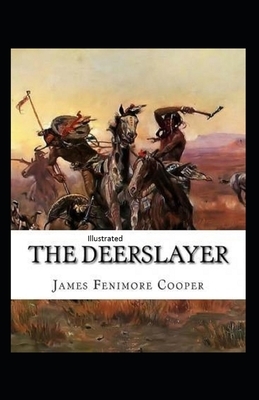 The Deerslayer Illustrated by James Fenimore