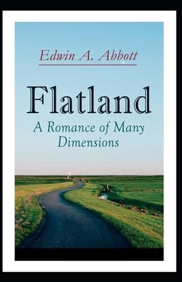 Flatland: A Romance of Many Dimensions Illustrated by Edwin A. Abbott