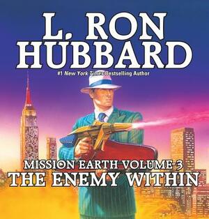 Enemy Within: Mission Earth Volume 3 by L. Ron Hubbard