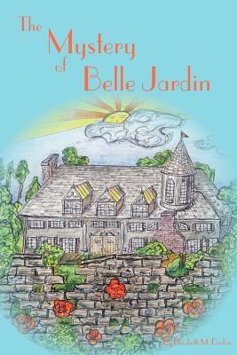 The Mystery of Belle Jardin by Elizabeth M. Decker