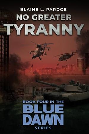 No Greater Tyranny by Blaine L. Pardoe