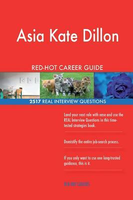 Asia Kate Dillon RED-HOT Career Guide; 2517 REAL Interview Questions by Twisted Classics