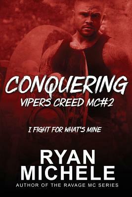 Conquering (Vipers Creed MC#2) by Ryan Michele