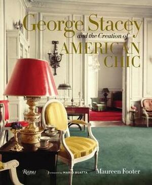 George Stacey and the Creation of American Chic by Maureen Footer, Mario Buatta