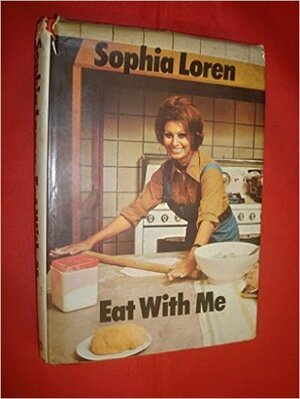 Eat With Me by Sophia Loren