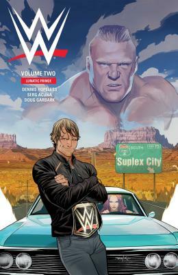 Wwe Vol. 2: Lunatic Fringe by Dennis Hopeless