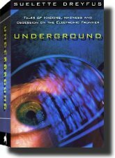 Underground: Tales of Hacking, Madness, and Obsession on the Electronic Frontier by Suelette Dreyfus, Julian Assange