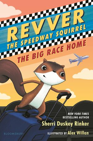 Revver the Speedway Squirrel: The Big Race Home by Sherri Duskey Rinker, Alex Willan