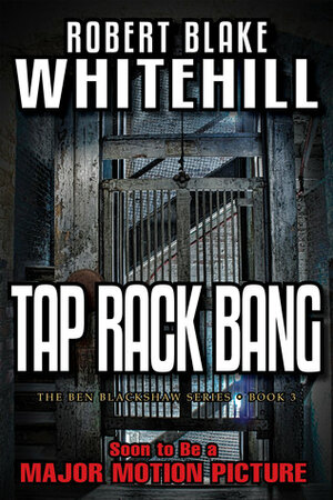 Tap Rack Bang by Robert Blake Whitehill