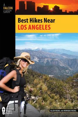 Best Hikes Near Los Angeles by Monique Riedel, Allen Riedel