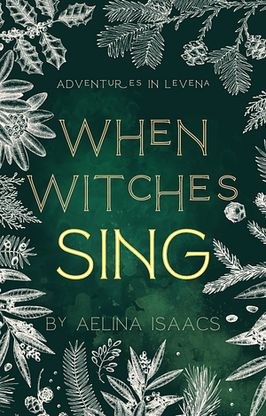 When Witches Sing by Aelina Isaacs