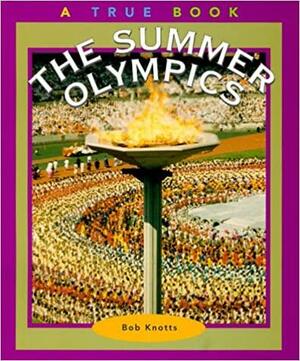 The Summer Olympics by Bob Knotts