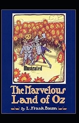 The Marvelous Land of Oz Illustrated by L. Frank Baum