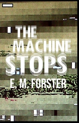 The Machine Stops annotated by E.M. Forster