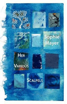 Her Various Scalpels by Sophie Mayer