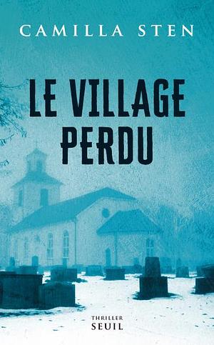 Le Village perdu by Camilla Sten