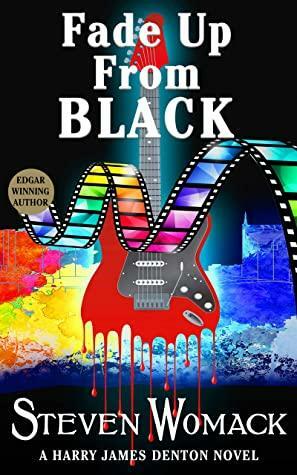 Fade Up From Black: The Return of Harry James Denton by Steven Womack