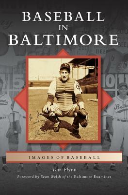 Baseball in Baltimore by Tom Flynn