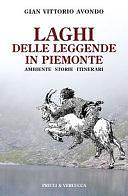 Laghi delle leggende in Piemonte: ambiente, storie, itinerari by Gian Vittorio Avondo