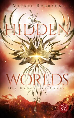 Hidden Worlds - Die Krone des Erben by Mikkel Robrahn