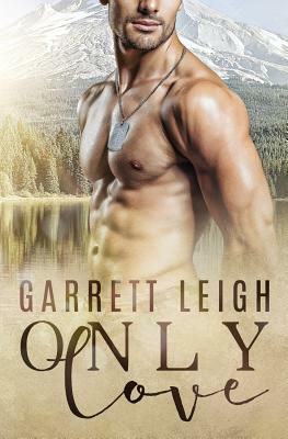 Only Love by Garrett Leigh