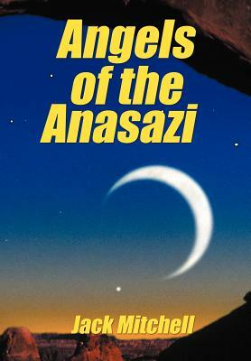 Angels of the Anasazi by Jack Mitchell
