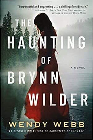 The Haunting of Brynn Wilder: A Novel by Wendy Webb