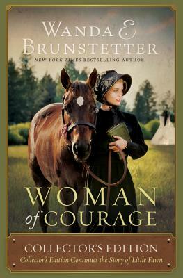 Woman of Courage: Collector's Edition Continues the Story of Little Fawn by Wanda E. Brunstetter