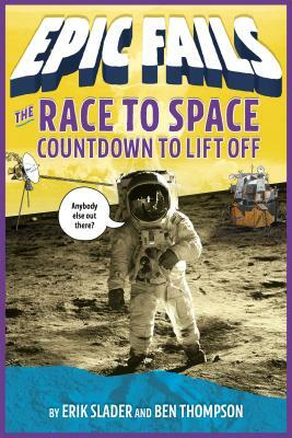 The Race to Space: Countdown to Liftoff by Erik Slader, Ben Thompson